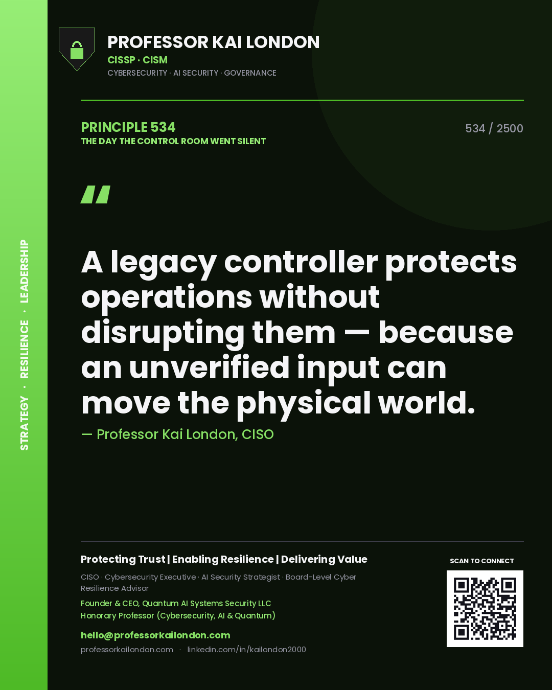 Professor Kai London principle 534: A legacy controller protects operations without disrupting them — because an unverified input can move the physical world.