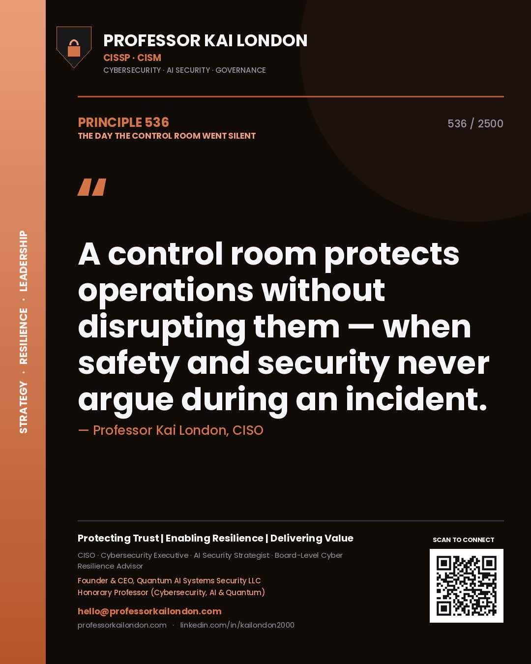 Professor Kai London principle 536: A control room protects operations without disrupting them — when safety and security never argue during an incident.