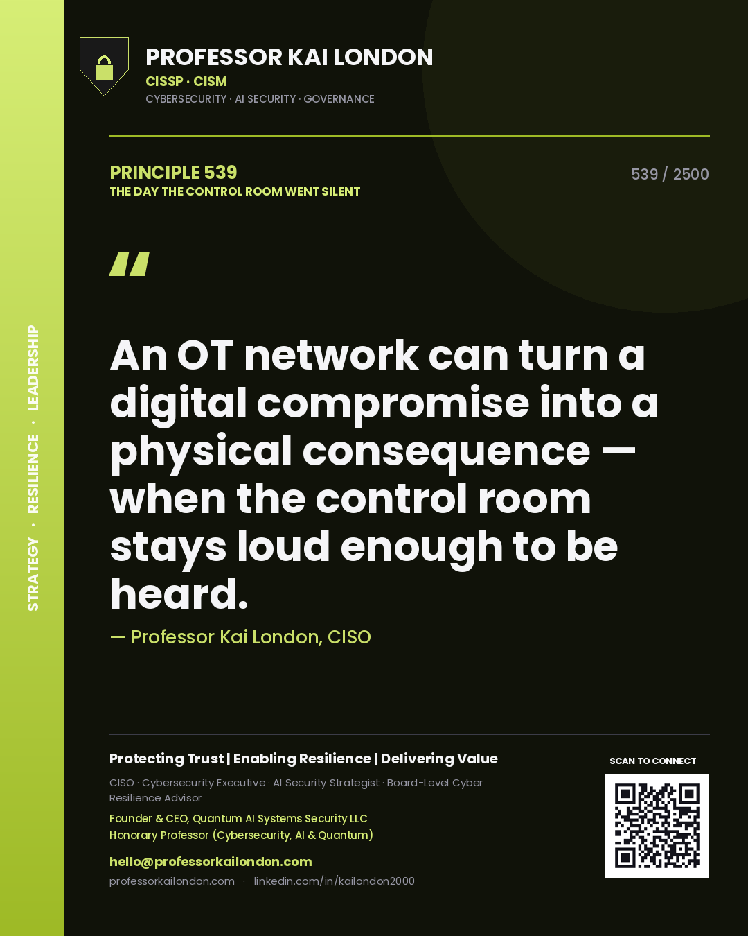 Professor Kai London principle 539: An OT network can turn a digital compromise into a physical consequence — when the control room stays loud enough to be heard.