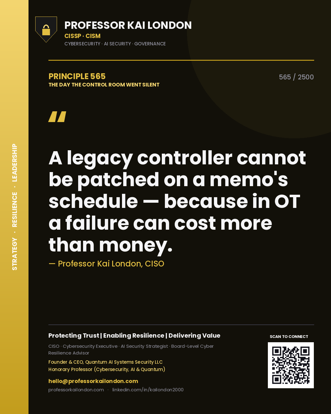 Professor Kai London principle 565: A legacy controller cannot be patched on a memo's schedule — because in OT a failure can cost more than money.