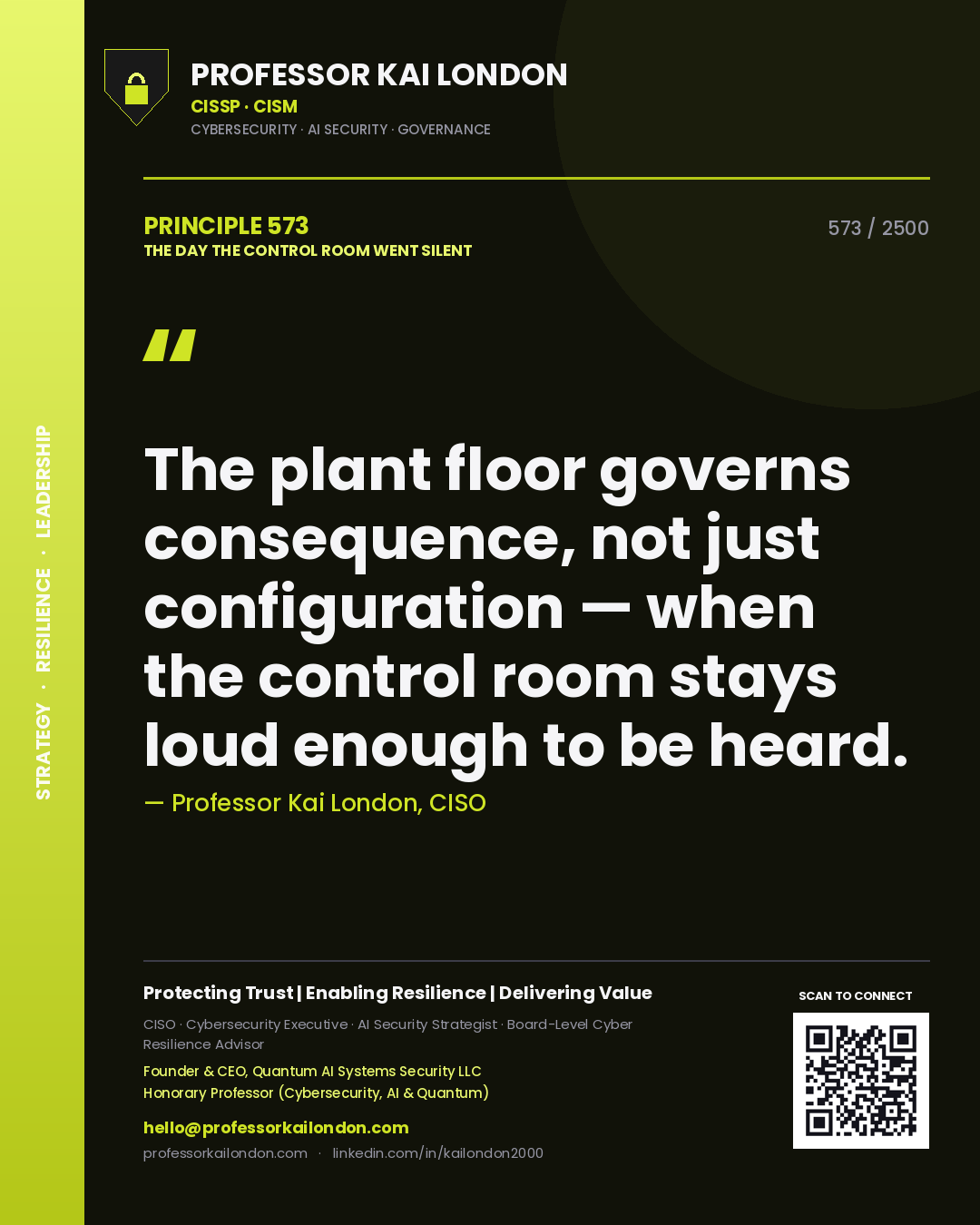Professor Kai London principle 573: The plant floor governs consequence, not just configuration — when the control room stays loud enough to be heard.