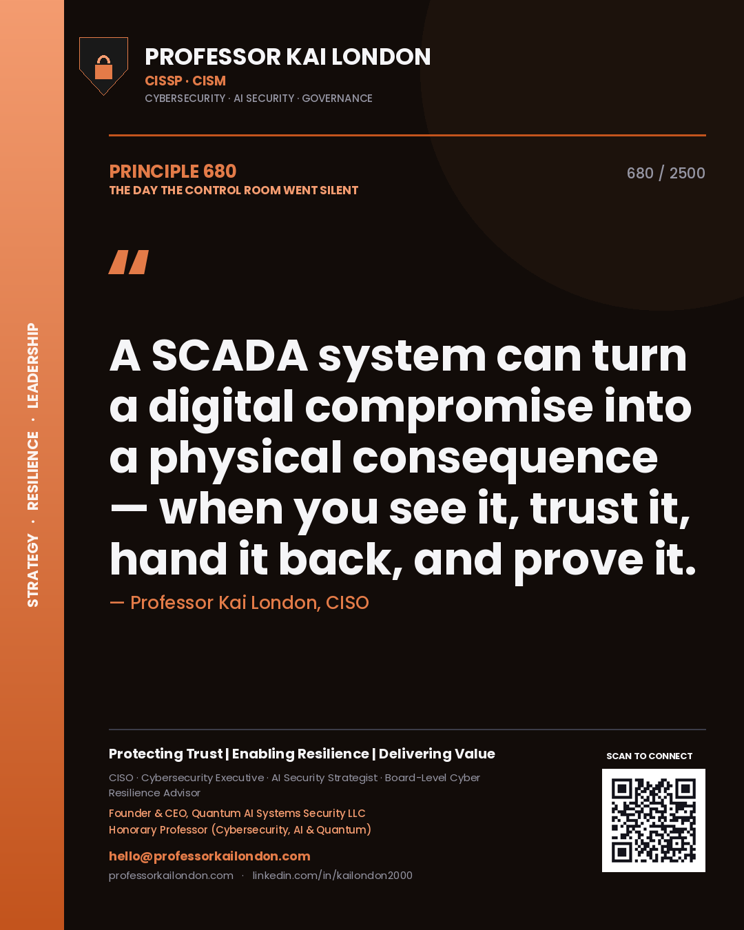 Quote card by Professor Kai London reading 'A SCADA system can turn a digital compromise into a physical consequence — when you see it, trust it, hand it back, and prove it.'. From the book The Day the Control Room Went Silent.