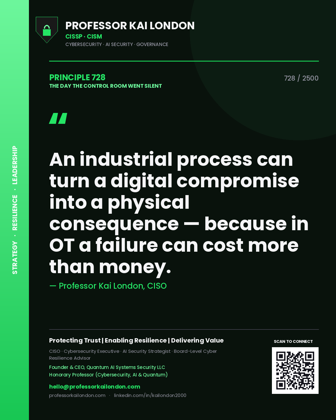 Professor Kai London principle 728: An industrial process can turn a digital compromise into a physical consequence — because in OT a failure can cost more than money.