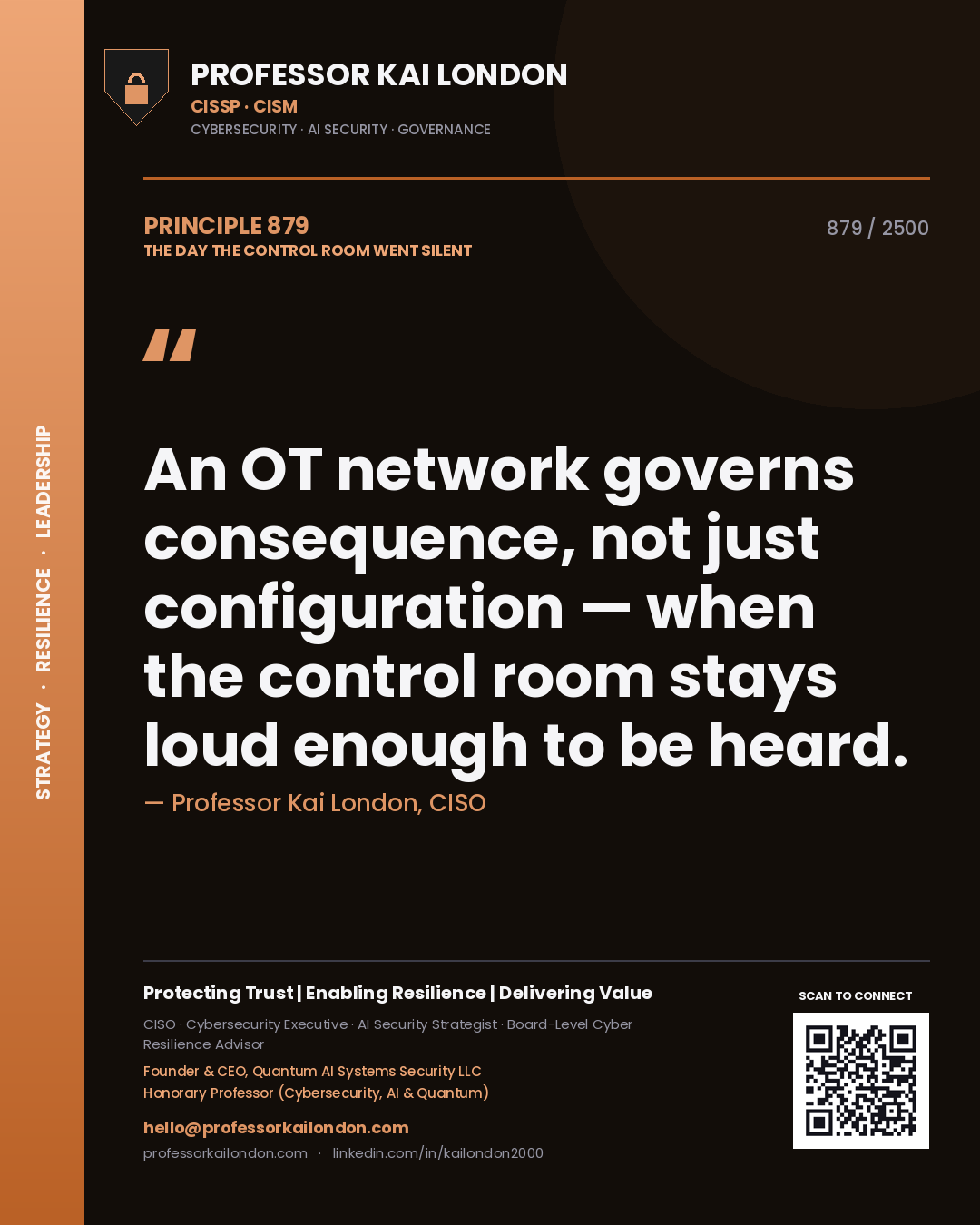 Quote card by Professor Kai London reading 'An OT network governs consequence, not just configuration — when the control room stays loud enough to be heard.'. From the book The Day the Control Room Went Silent.