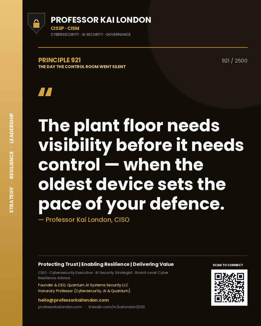 Quote card by Professor Kai London reading 'The plant floor needs visibility before it needs control — when the oldest device sets the pace of your defence.'. From the book The Day the Control Room Went Silent.