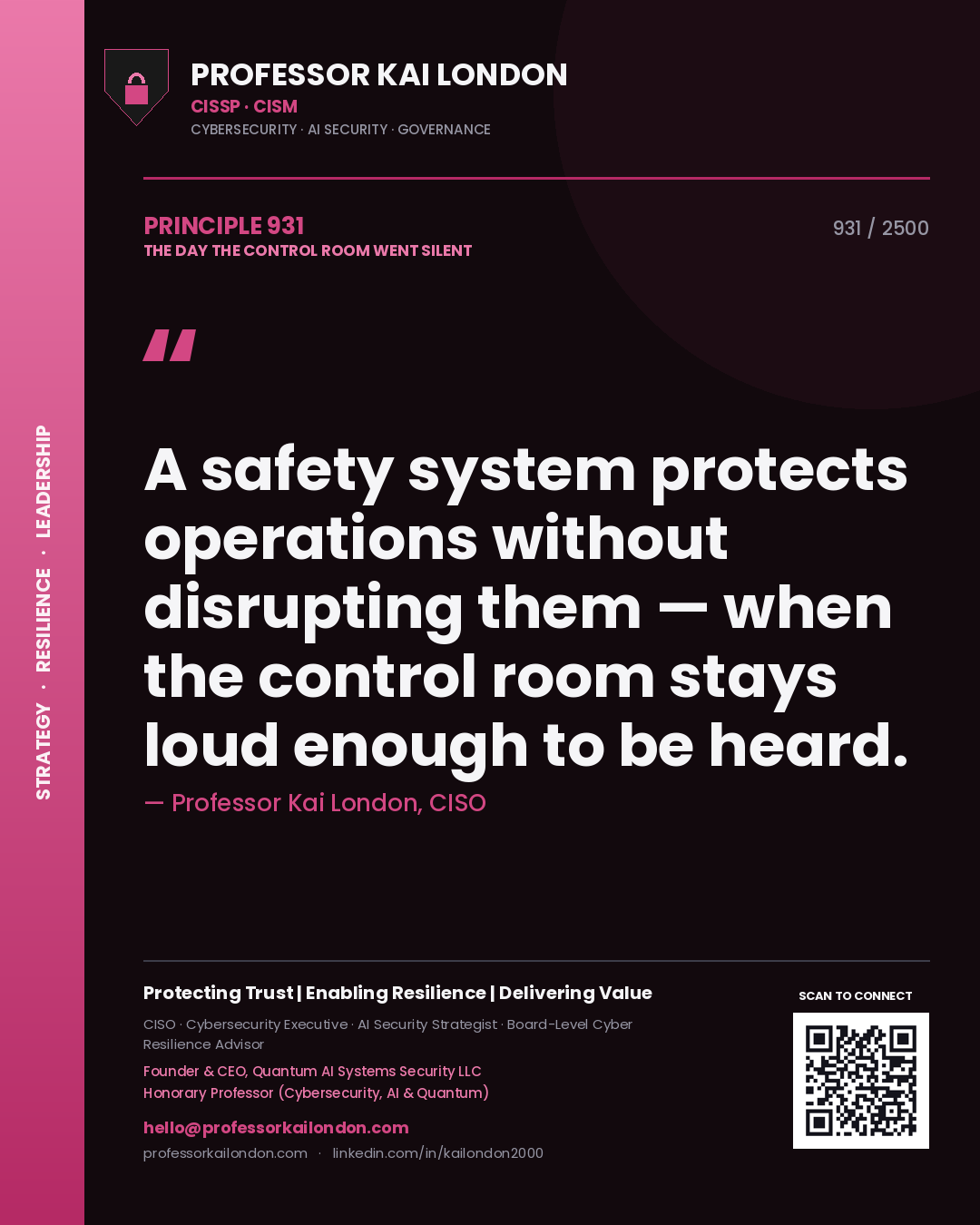 Professor Kai London principle 931: A safety system protects operations without disrupting them — when the control room stays loud enough to be heard.
