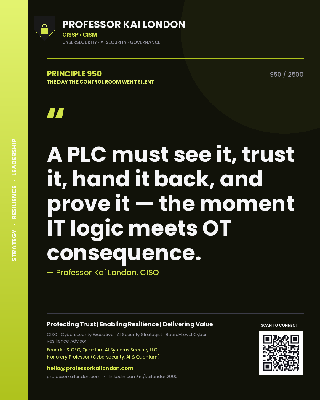 Professor Kai London principle 950: A PLC must see it, trust it, hand it back, and prove it — the moment IT logic meets OT consequence.