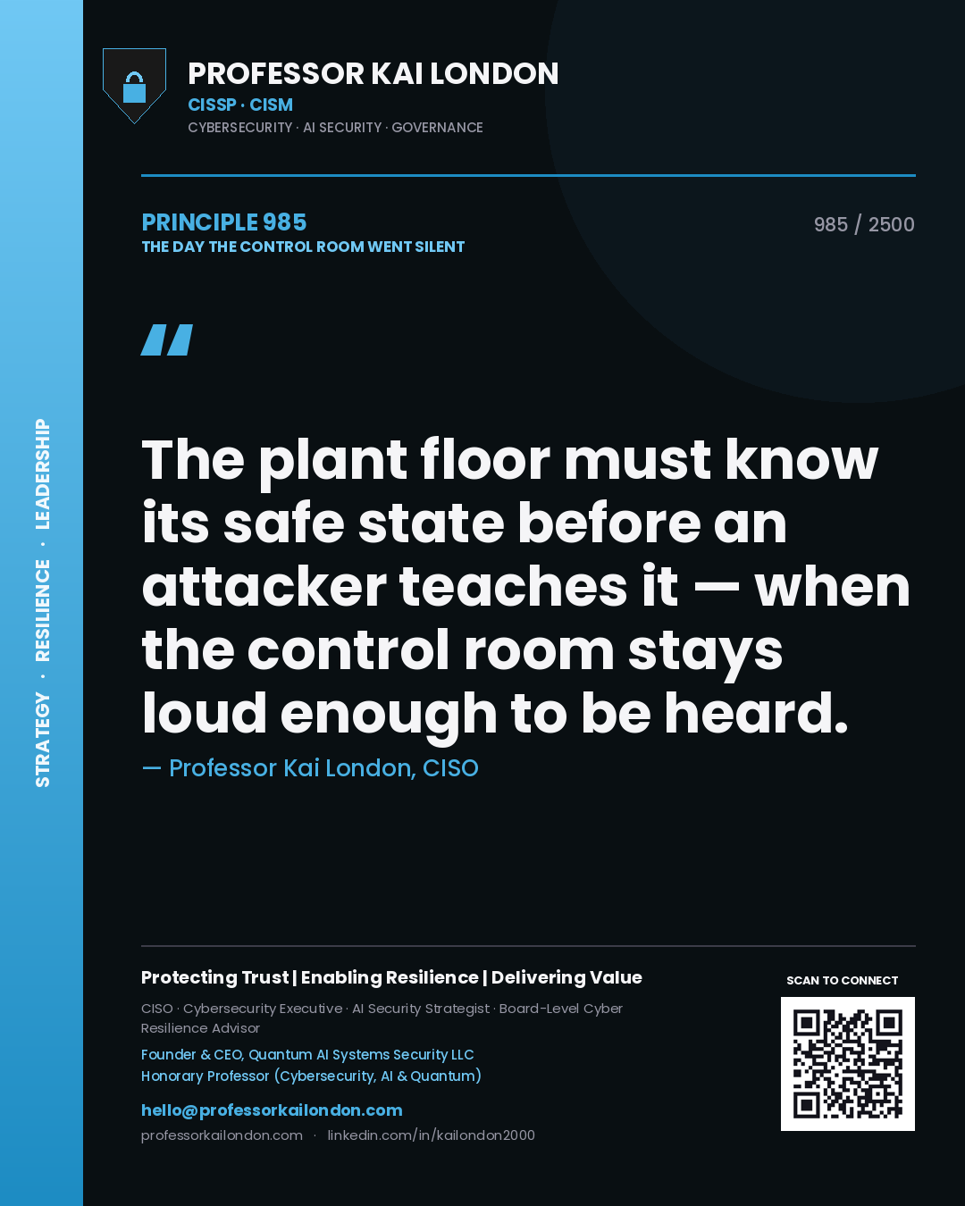 Quote card by Professor Kai London reading 'The plant floor must know its safe state before an attacker teaches it — when the control room stays loud enough to be heard.'. From the book The Day the Control Room Went Silent.