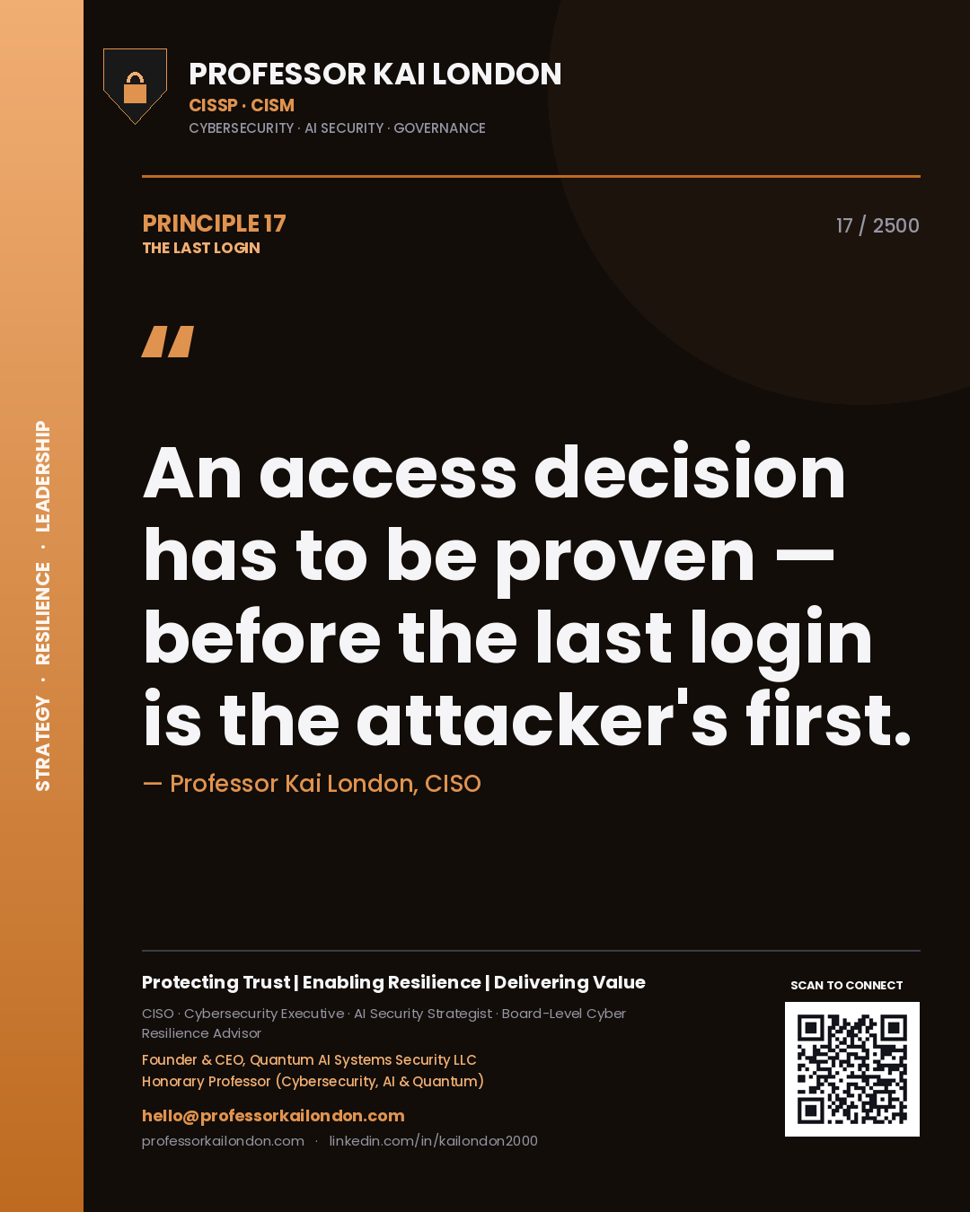 Professor Kai London principle 17: An access decision has to be proven — before the last login is the attacker's first.