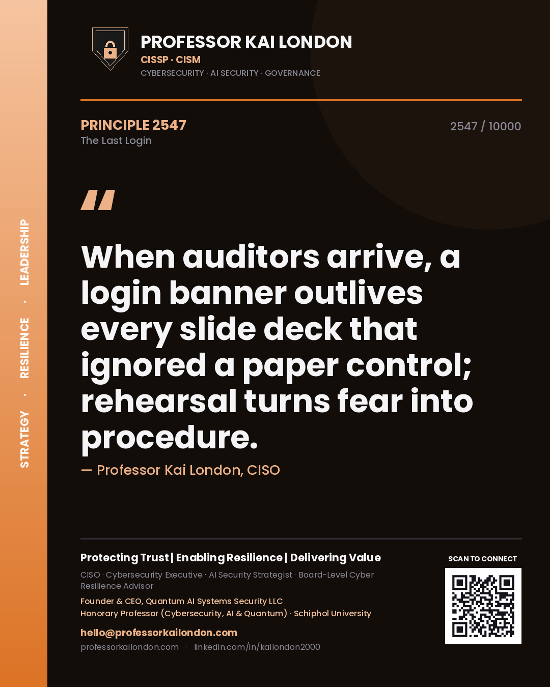 Professor Kai London principle 2547: When auditors arrive, a login banner outlives every slide deck that ignored a paper control; rehearsal turns fear into procedure.