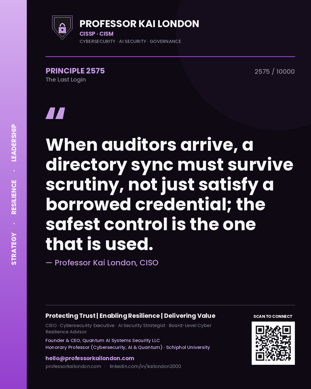 Quote card by Professor Kai London reading 'When auditors arrive, a directory sync must survive scrutiny, not just satisfy a borrowed credential; the safest control is the one that is used.'. From the book The Last Login.