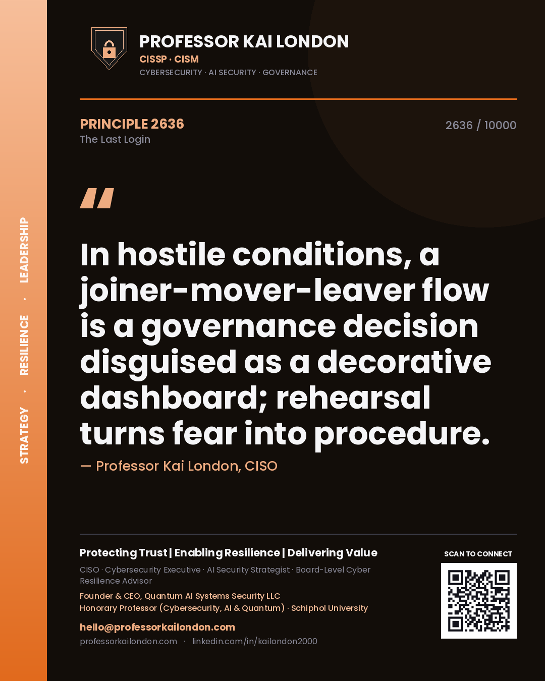 Quote card by Professor Kai London reading 'In hostile conditions, a joiner-mover-leaver flow is a governance decision disguised as a decorative dashboard; rehearsal turns fear into procedure.'. From the book The Last Login.
