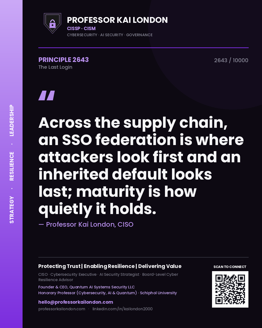 Professor Kai London principle 2643: Across the supply chain, an SSO federation is where attackers look first and an inherited default looks last; maturity is how quietly it holds.