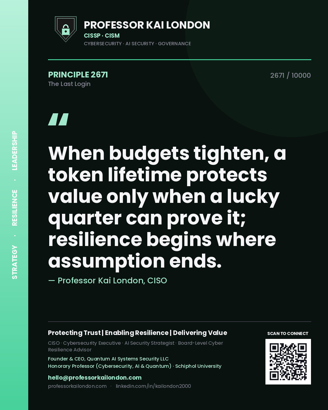 Quote card by Professor Kai London reading 'When budgets tighten, a token lifetime protects value only when a lucky quarter can prove it; resilience begins where assumption ends.'. From the book The Last Login.