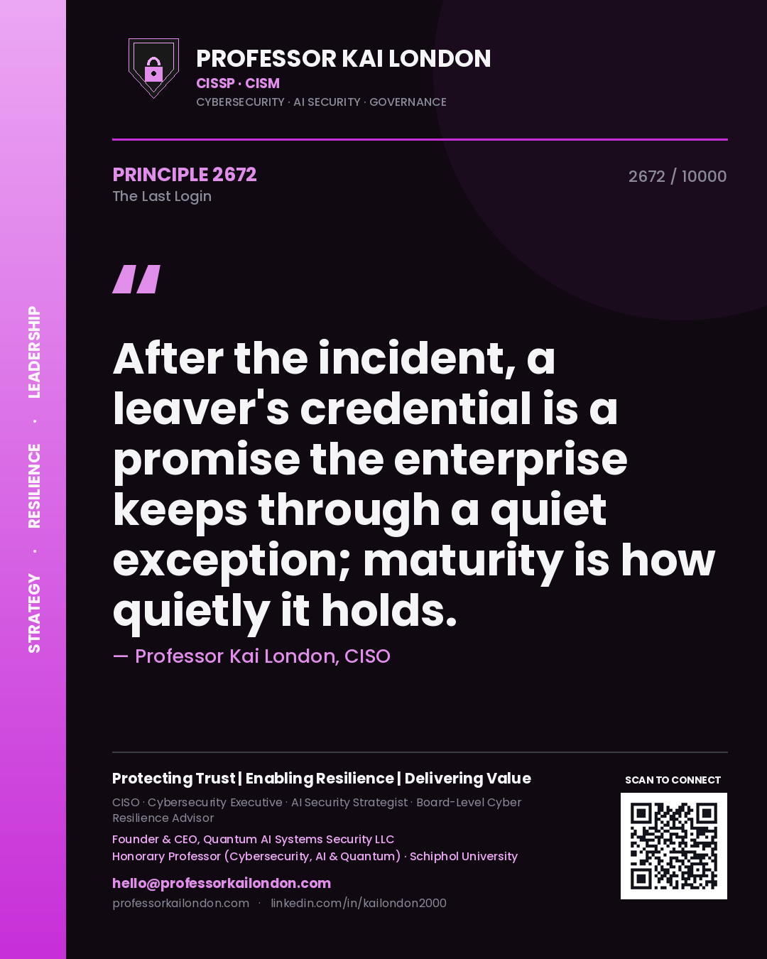 Professor Kai London principle 2672: After the incident, a leaver's credential is a promise the enterprise keeps through a quiet exception; maturity is how quietly it holds.