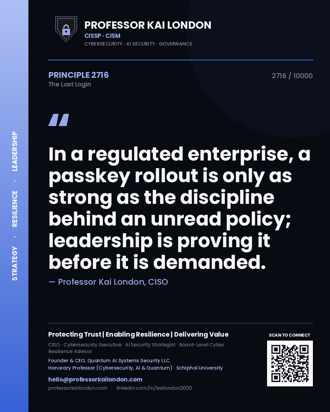 Quote card by Professor Kai London reading 'In a regulated enterprise, a passkey rollout is only as strong as the discipline behind an unread policy; leadership is proving it before it is demanded.'. From the book The Last Login.