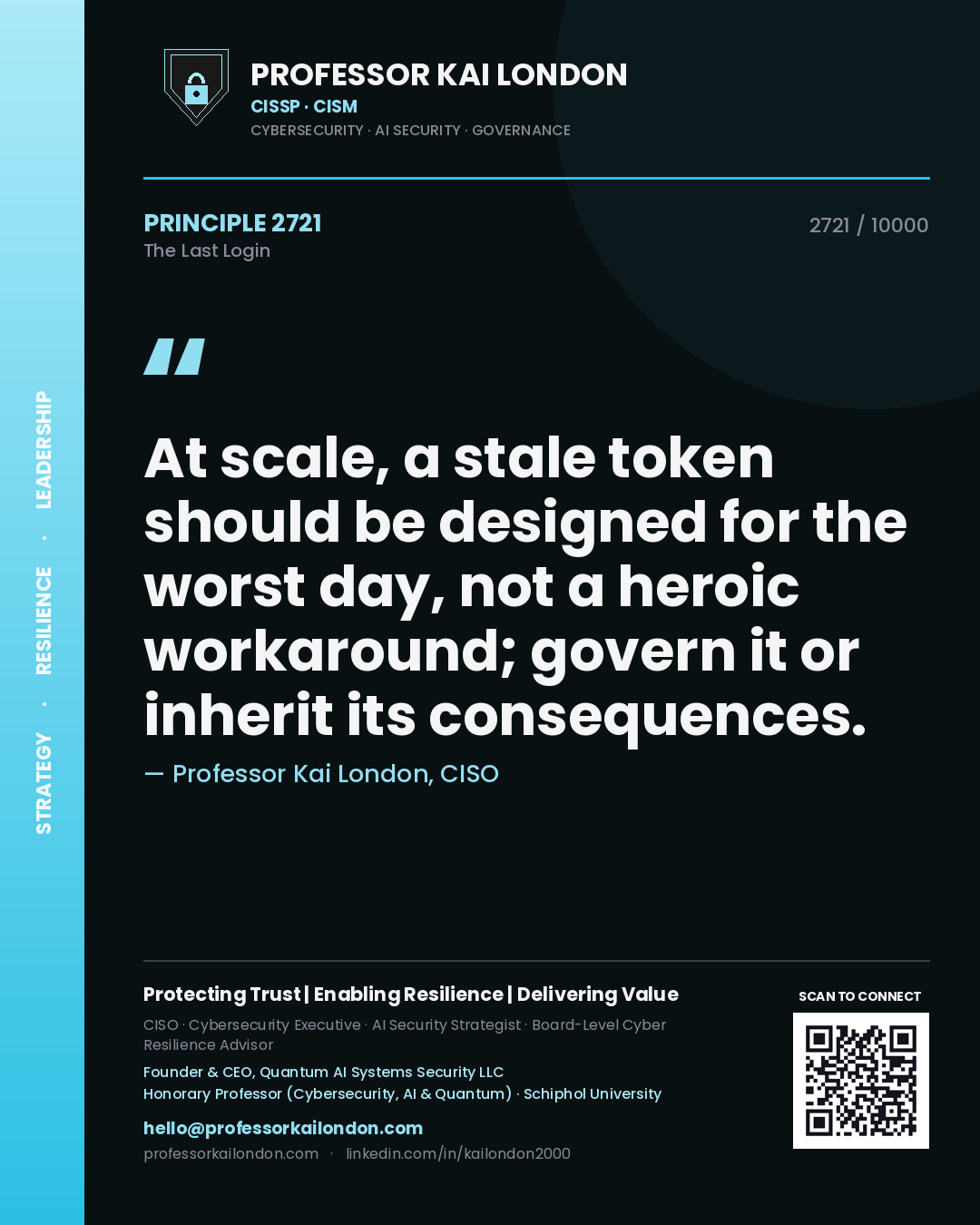 Quote card by Professor Kai London reading 'At scale, a stale token should be designed for the worst day, not a heroic workaround; govern it or inherit its consequences.'. From the book The Last Login.