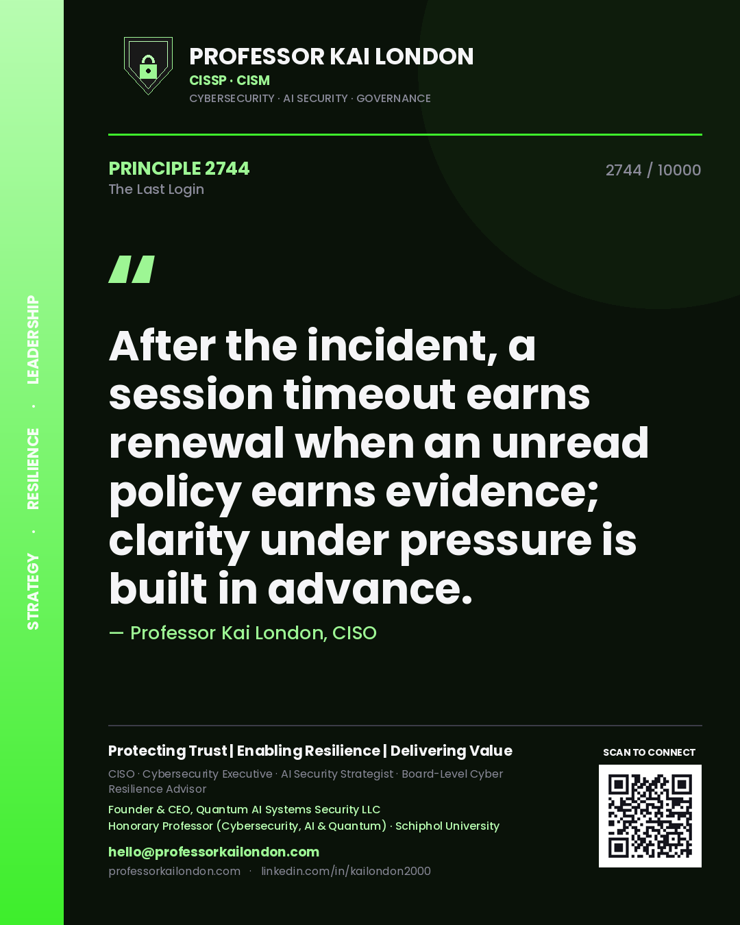Quote card by Professor Kai London reading 'After the incident, a session timeout earns renewal when an unread policy earns evidence; clarity under pressure is built in advance.'. From the book The Last Login.