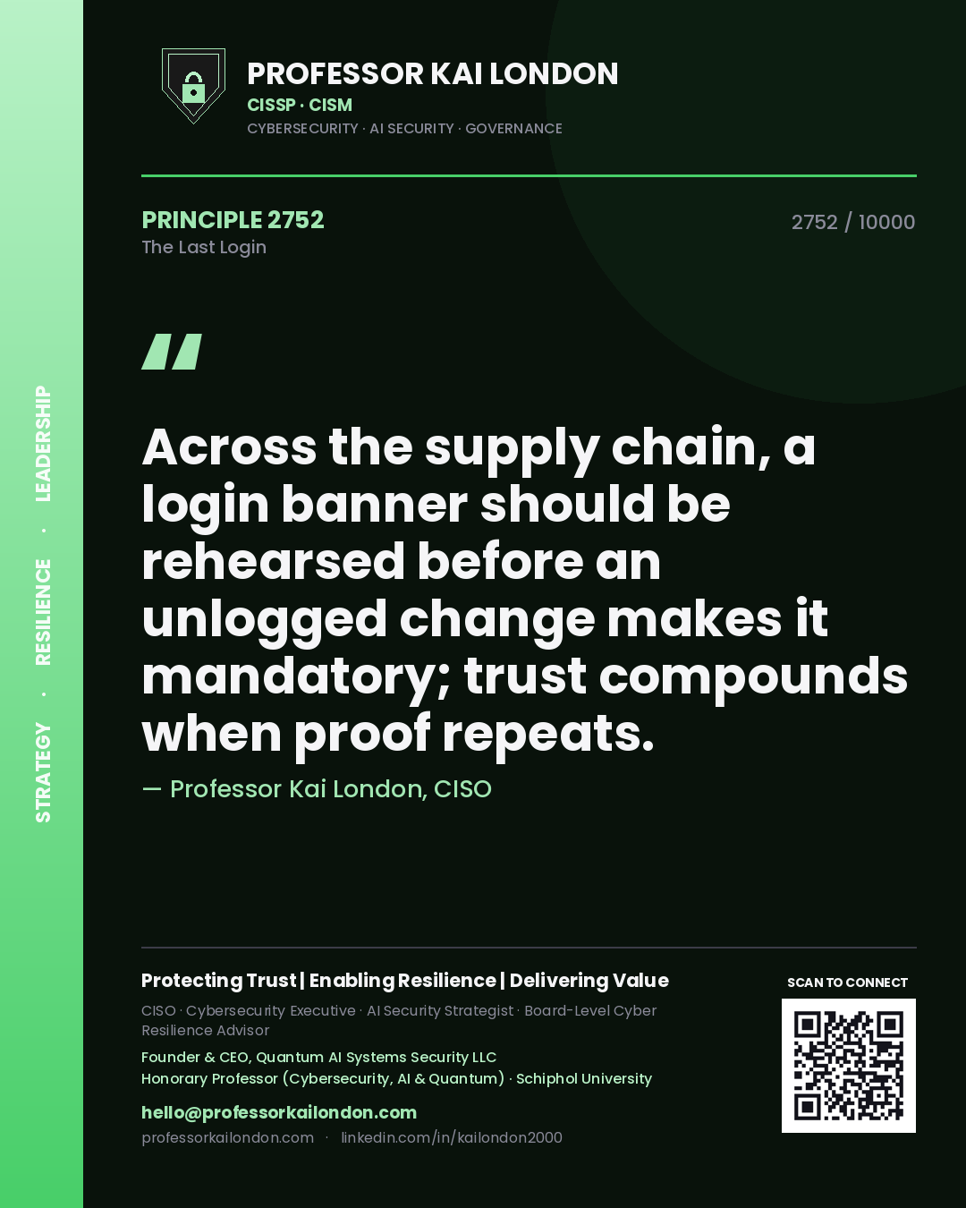 Quote card by Professor Kai London reading 'Across the supply chain, a login banner should be rehearsed before an unlogged change makes it mandatory; trust compounds when proof repeats.'. From the book The Last Login.