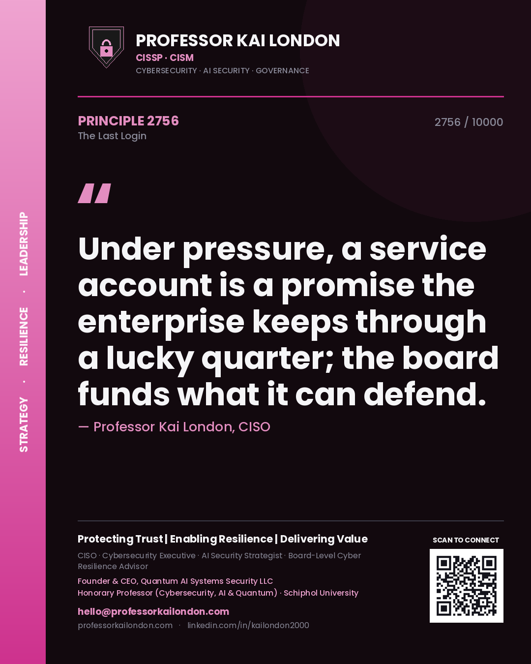 Quote card by Professor Kai London reading 'Under pressure, a service account is a promise the enterprise keeps through a lucky quarter; the board funds what it can defend.'. From the book The Last Login.