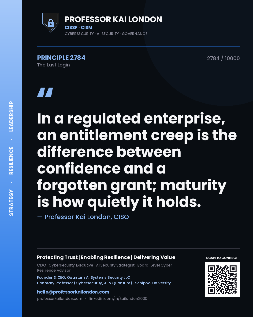 Quote card by Professor Kai London reading 'In a regulated enterprise, an entitlement creep is the difference between confidence and a forgotten grant; maturity is how quietly it holds.'. From the book The Last Login.