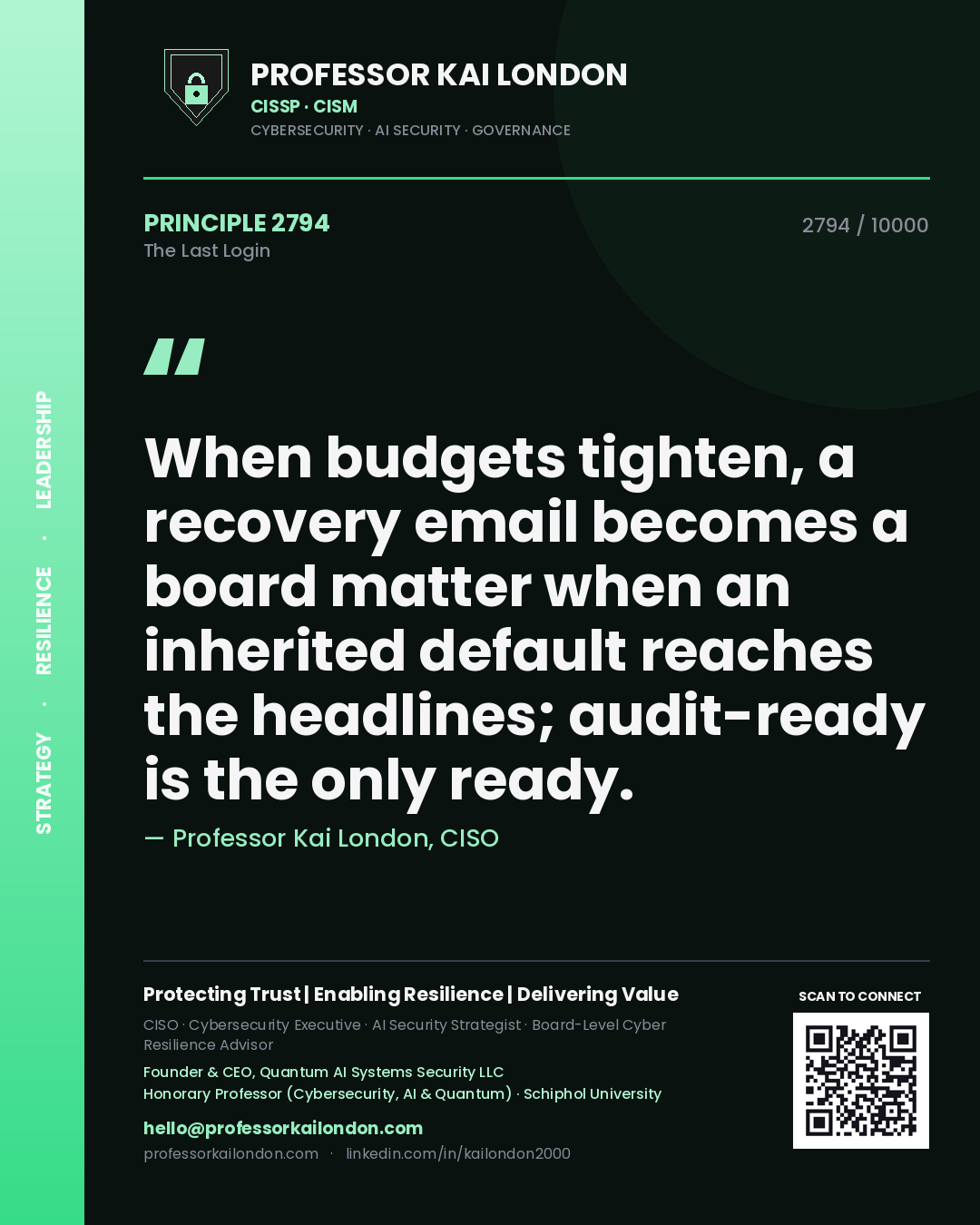 Quote card by Professor Kai London reading 'When budgets tighten, a recovery email becomes a board matter when an inherited default reaches the headlines; audit-ready is the only ready.'. From the book The Last Login.