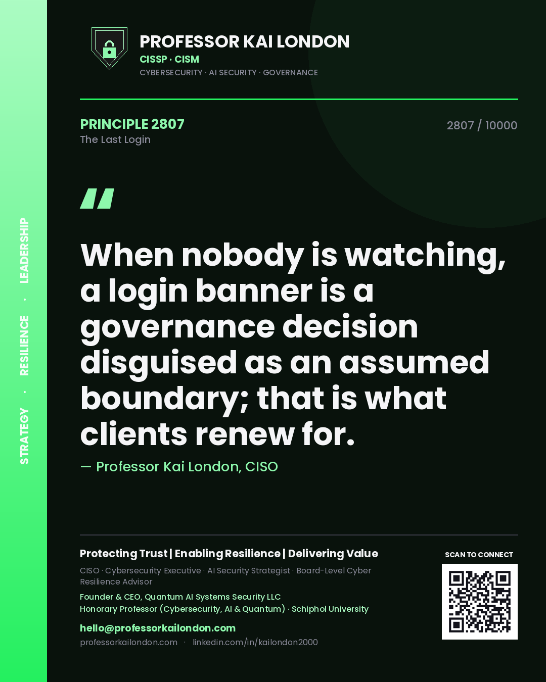 Professor Kai London principle 2807: When nobody is watching, a login banner is a governance decision disguised as an assumed boundary; that is what clients renew for.