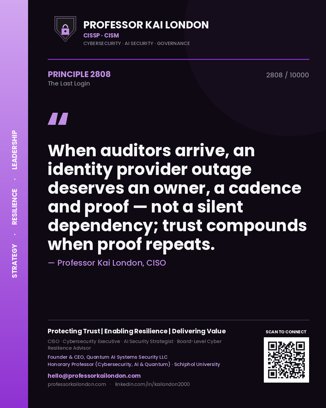 Professor Kai London principle 2808: When auditors arrive, an identity provider outage deserves an owner, a cadence and proof — not a silent dependency; trust compounds when proof repeats.