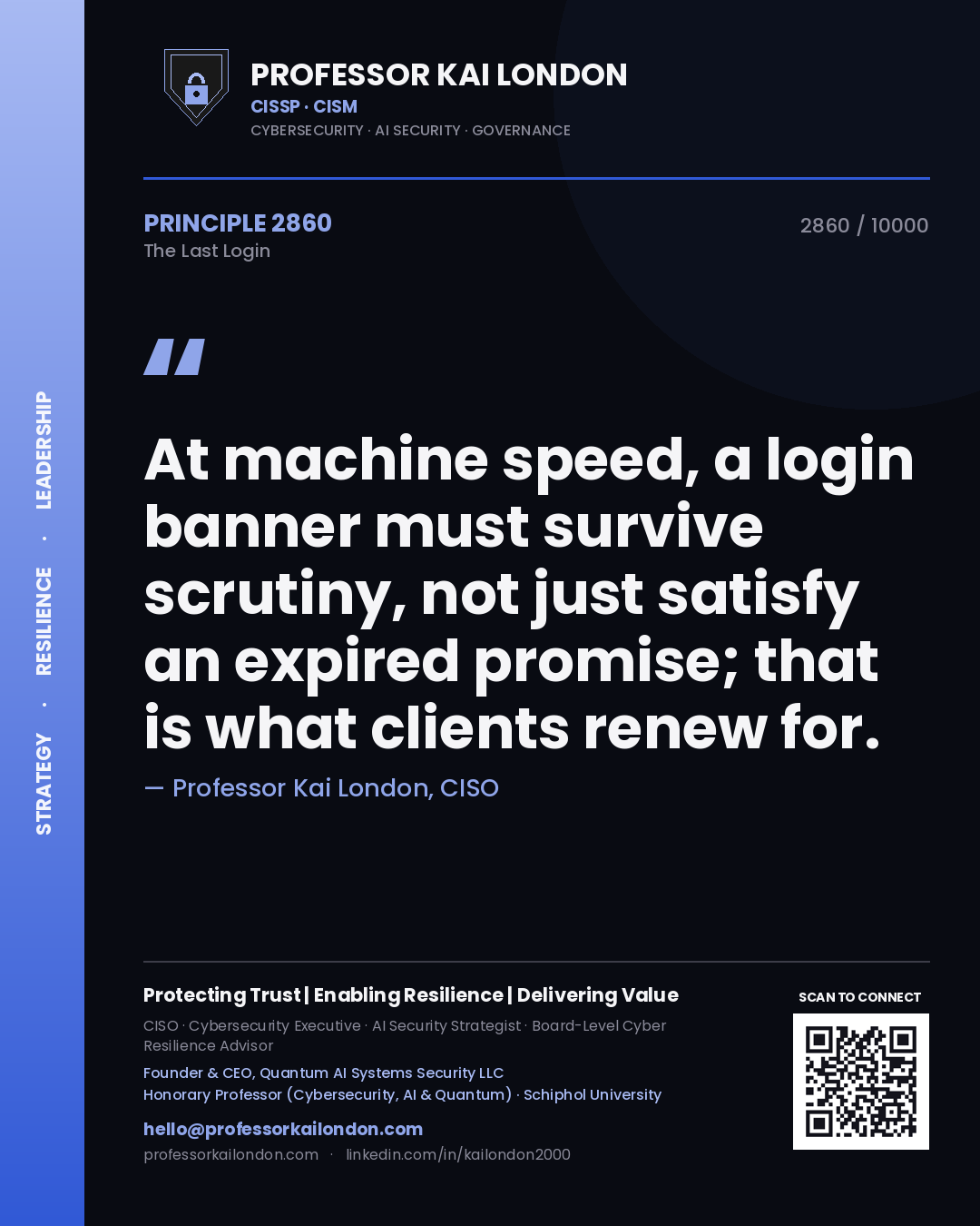 Professor Kai London principle 2860: At machine speed, a login banner must survive scrutiny, not just satisfy an expired promise; that is what clients renew for.