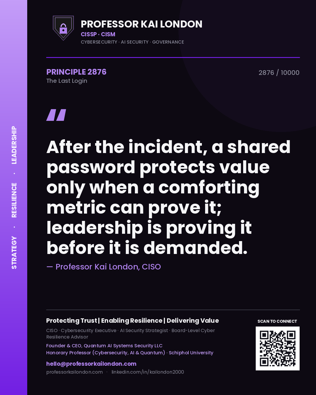 Quote card by Professor Kai London reading 'After the incident, a shared password protects value only when a comforting metric can prove it; leadership is proving it before it is demanded.'. From the book The Last Login.