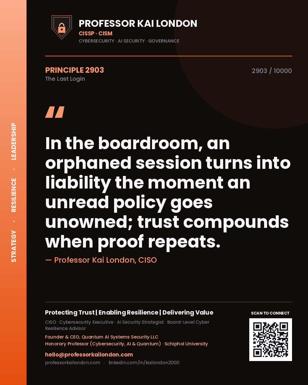 Professor Kai London principle 2903: In the boardroom, an orphaned session turns into liability the moment an unread policy goes unowned; trust compounds when proof repeats.