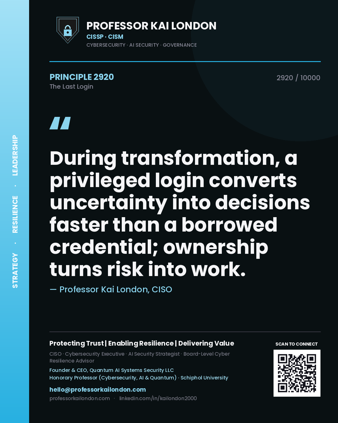 Professor Kai London principle 2920: During transformation, a privileged login converts uncertainty into decisions faster than a borrowed credential; ownership turns risk into work.