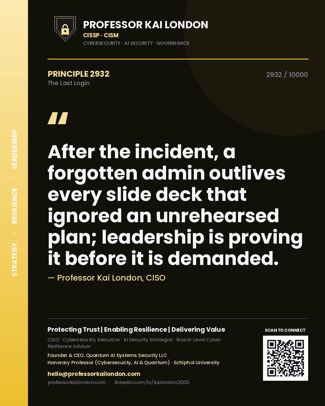 Quote card by Professor Kai London reading 'After the incident, a forgotten admin outlives every slide deck that ignored an unrehearsed plan; leadership is proving it before it is demanded.'. From the book The Last Login.