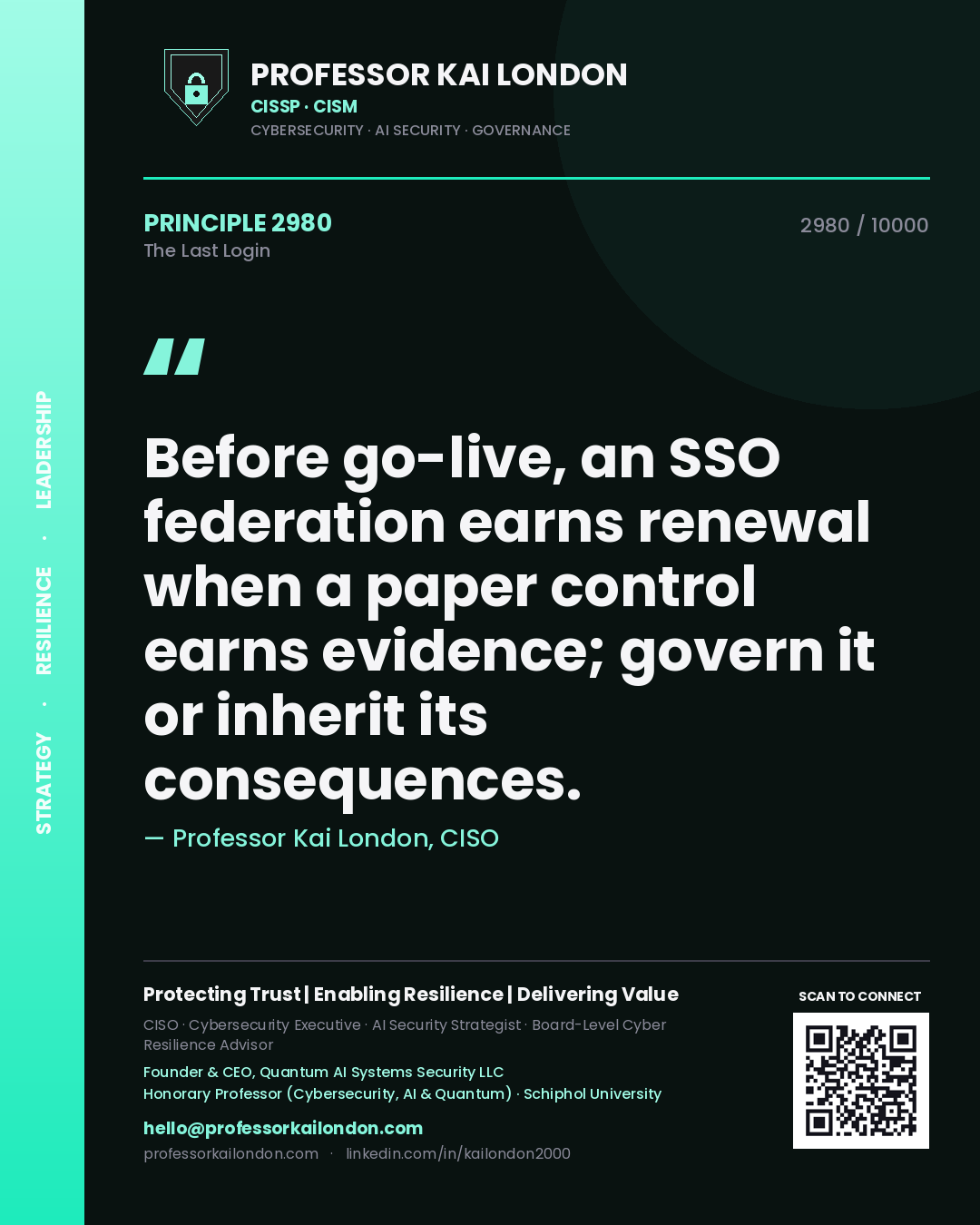 Professor Kai London principle 2980: Before go-live, an SSO federation earns renewal when a paper control earns evidence; govern it or inherit its consequences.