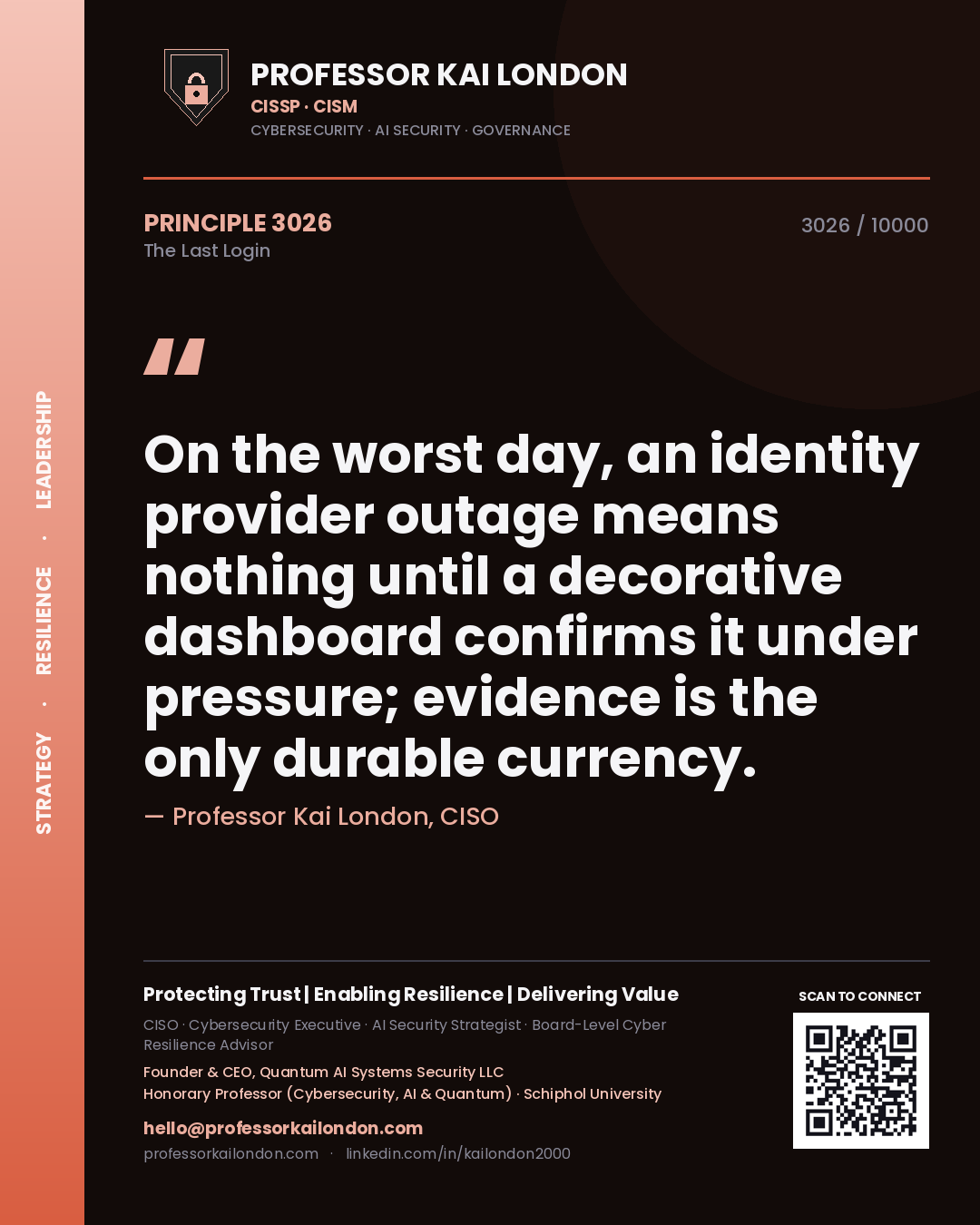 Quote card by Professor Kai London reading 'On the worst day, an identity provider outage means nothing until a decorative dashboard confirms it under pressure; evidence is the only durable currency.'. From the book The Last Login.