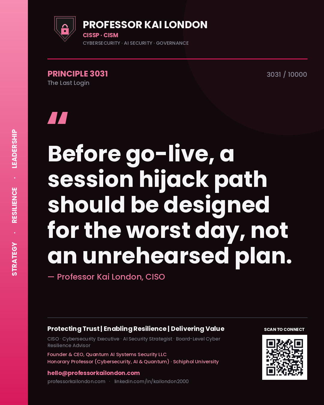 Professor Kai London principle 3031: Before go-live, a session hijack path should be designed for the worst day, not an unrehearsed plan.