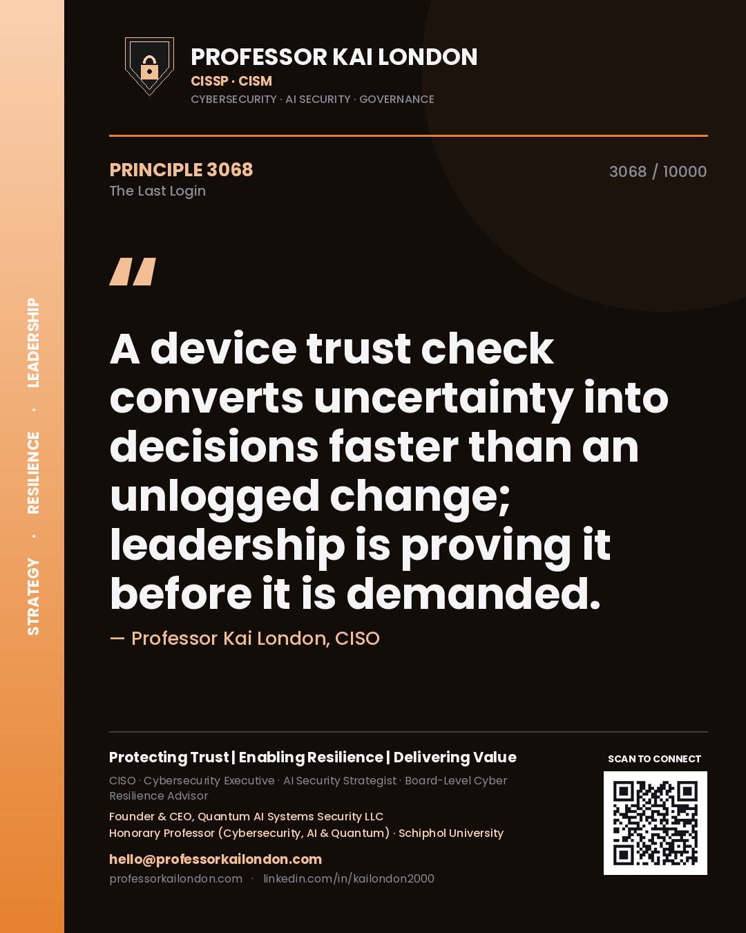 Professor Kai London principle 3068: A device trust check converts uncertainty into decisions faster than an unlogged change; leadership is proving it before it is demanded.