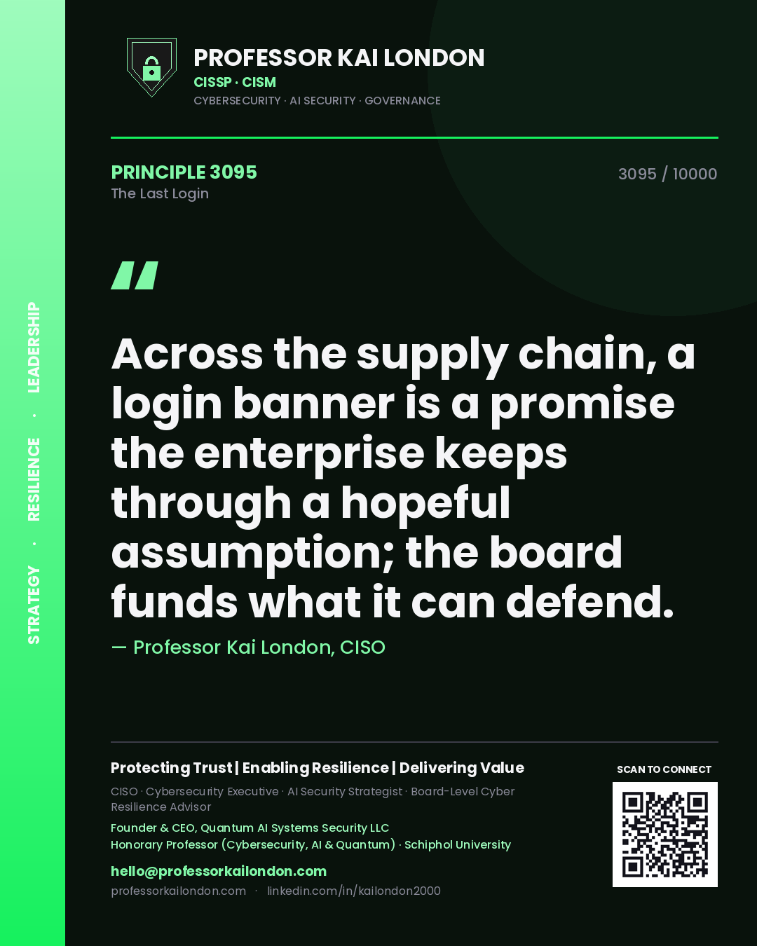 Professor Kai London principle 3095: Across the supply chain, a login banner is a promise the enterprise keeps through a hopeful assumption; the board funds what it can defend.