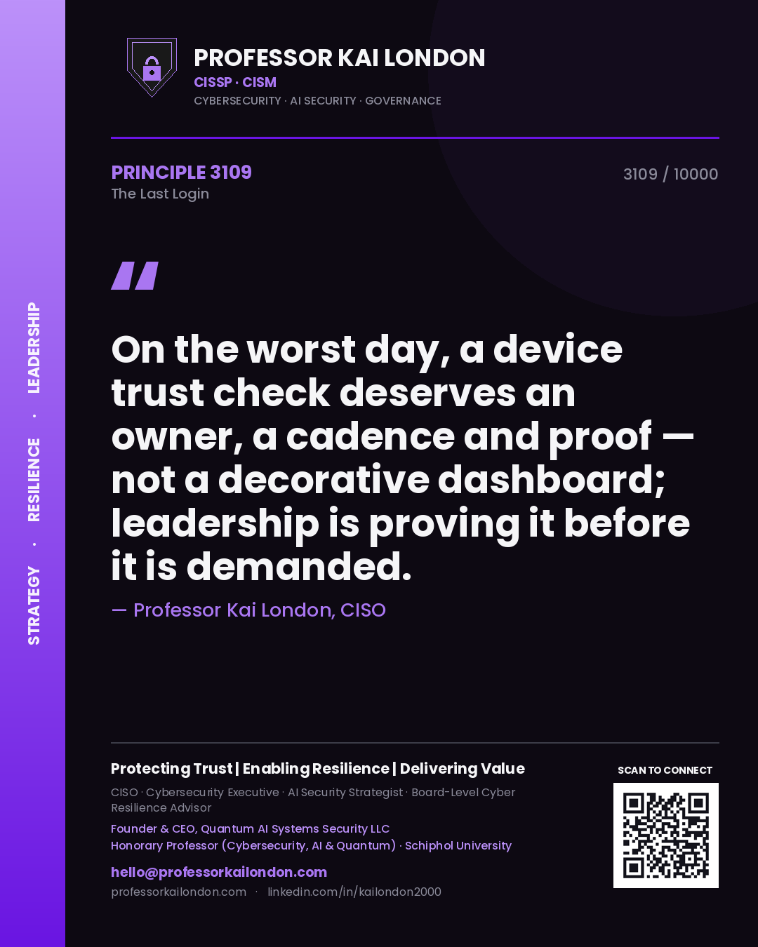 Quote card by Professor Kai London reading 'On the worst day, a device trust check deserves an owner, a cadence and proof — not a decorative dashboard; leadership is proving it before it is demanded.'. From the book The Last Login.