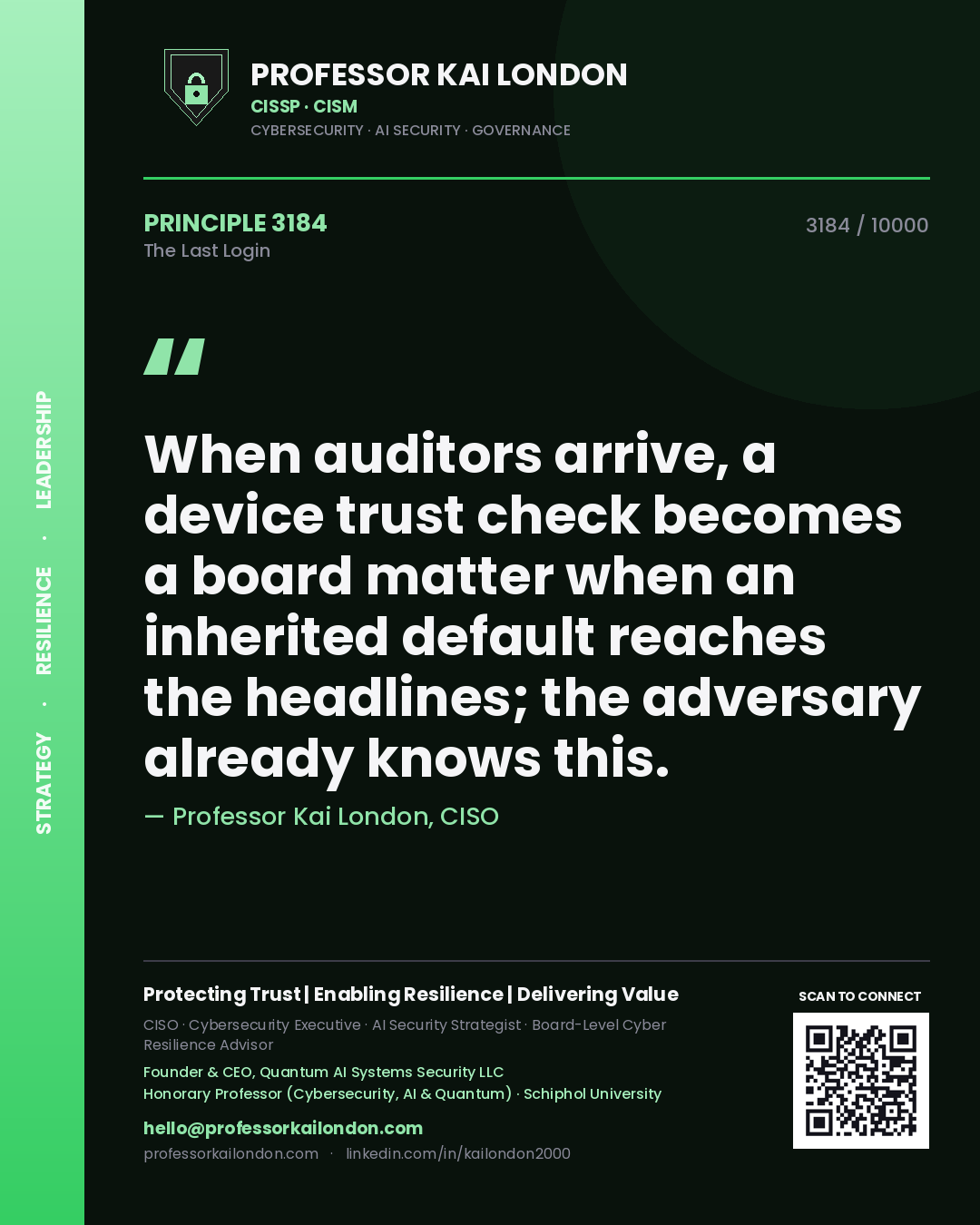 Quote card by Professor Kai London reading 'When auditors arrive, a device trust check becomes a board matter when an inherited default reaches the headlines; the adversary already knows this.'. From the book The Last Login.