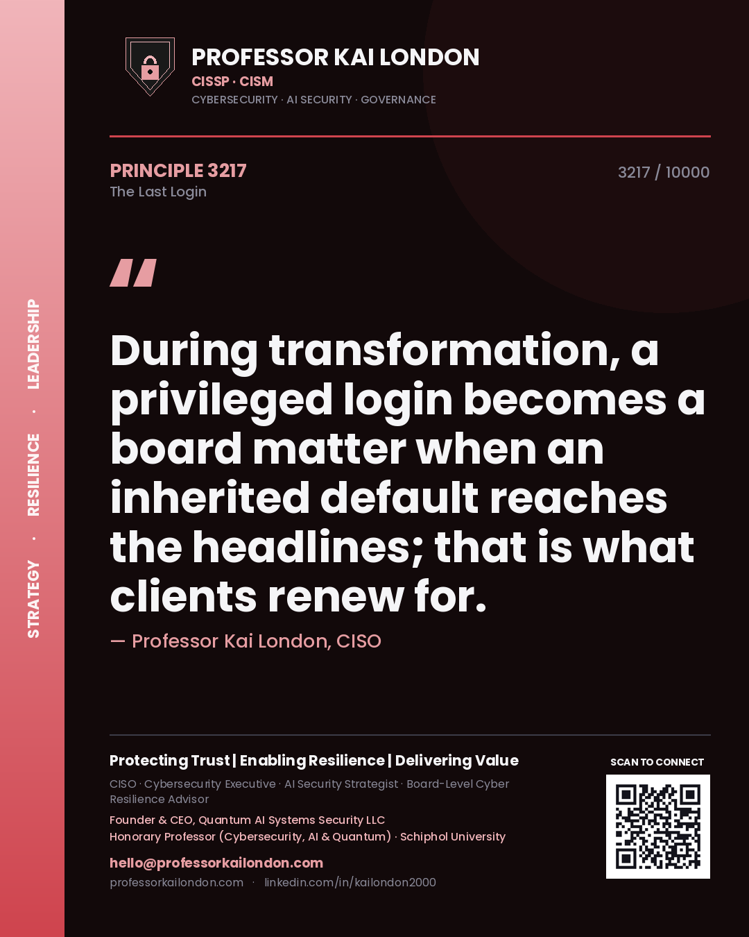 Quote card by Professor Kai London reading 'During transformation, a privileged login becomes a board matter when an inherited default reaches the headlines; that is what clients renew for.'. From the book The Last Login.