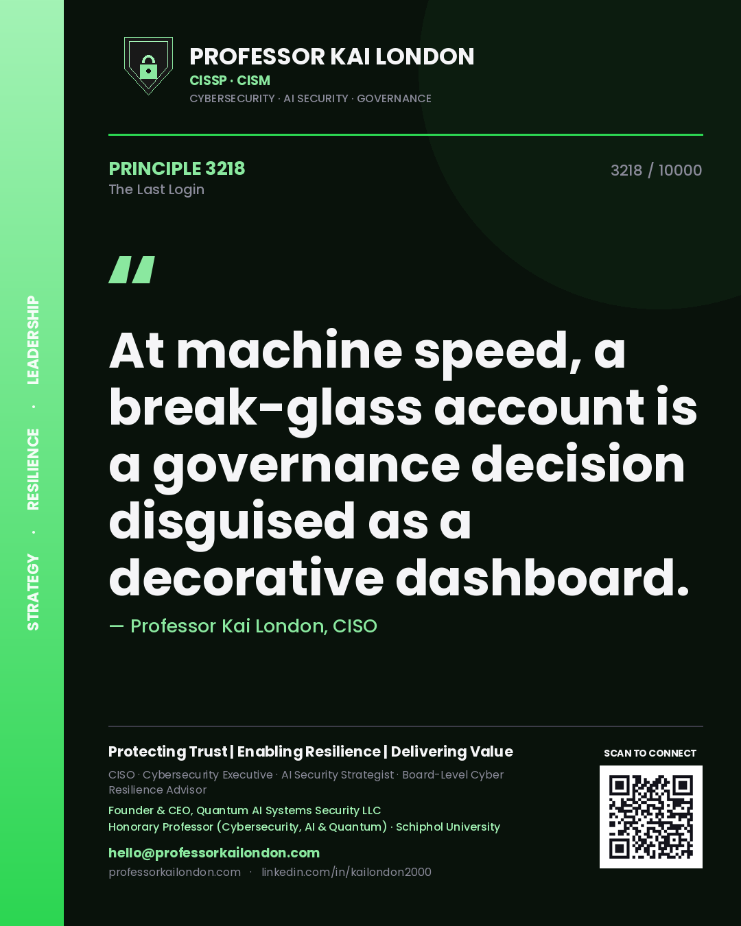 Quote card by Professor Kai London reading 'At machine speed, a break-glass account is a governance decision disguised as a decorative dashboard.'. From the book The Last Login.