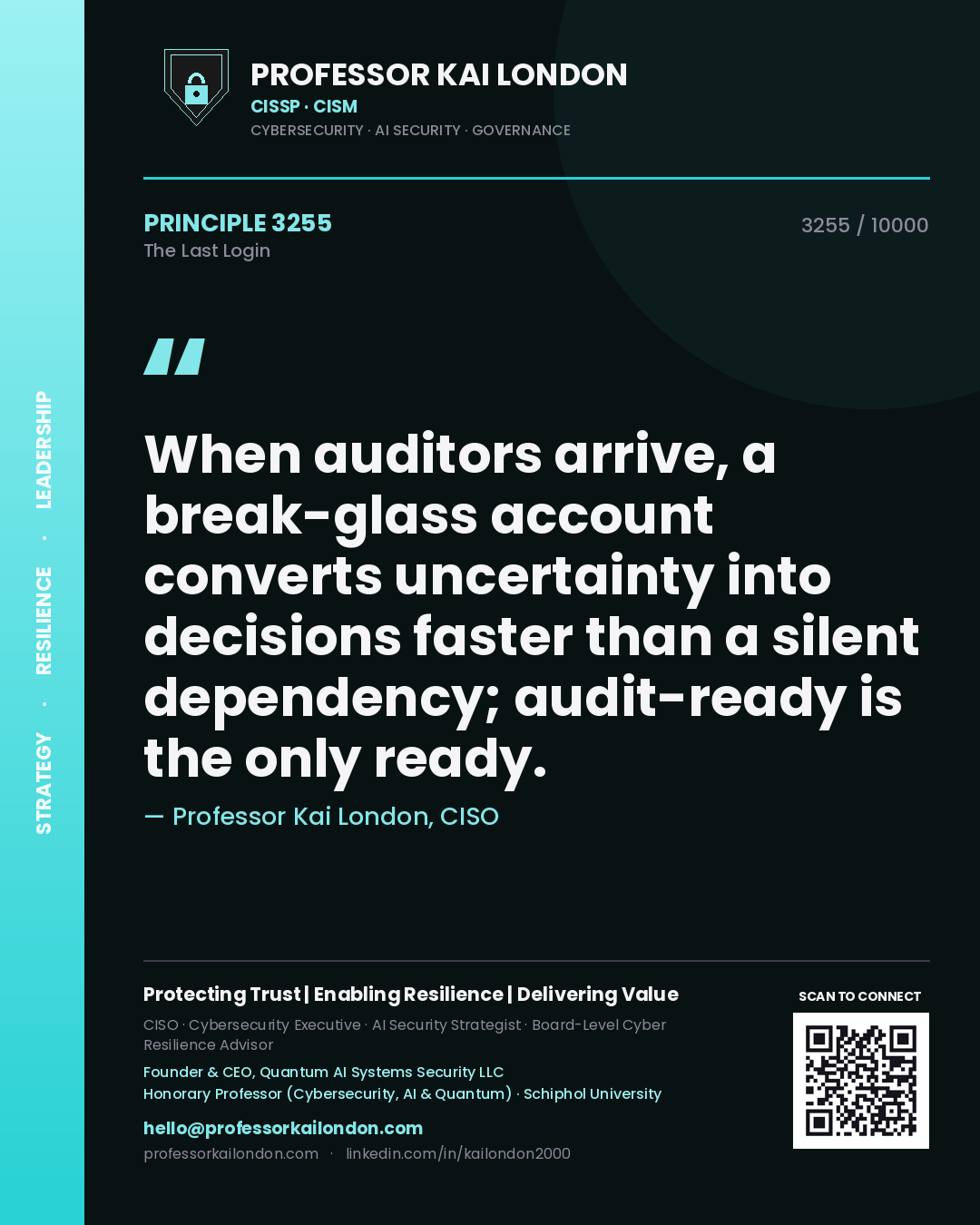 Quote card by Professor Kai London reading 'When auditors arrive, a break-glass account converts uncertainty into decisions faster than a silent dependency; audit-ready is the only ready.'. From the book The Last Login.