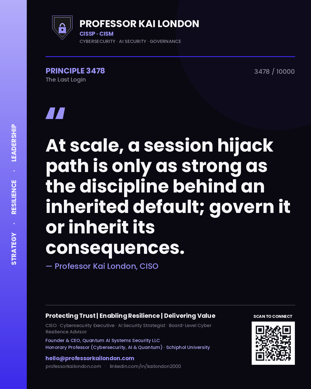 Professor Kai London principle 3478: At scale, a session hijack path is only as strong as the discipline behind an inherited default; govern it or inherit its consequences.
