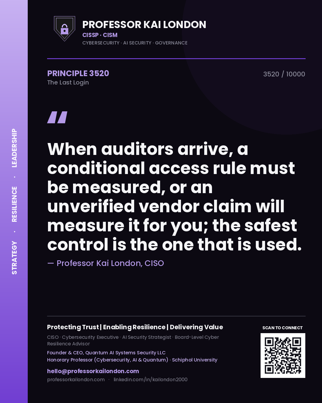 Professor Kai London principle 3520: When auditors arrive, a conditional access rule must be measured, or an unverified vendor claim will measure it for you; the safest control is the one that is used.