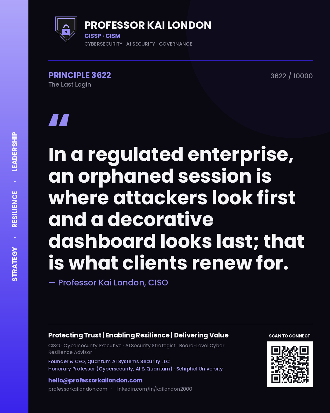 Professor Kai London principle 3622: In a regulated enterprise, an orphaned session is where attackers look first and a decorative dashboard looks last; that is what clients renew for.