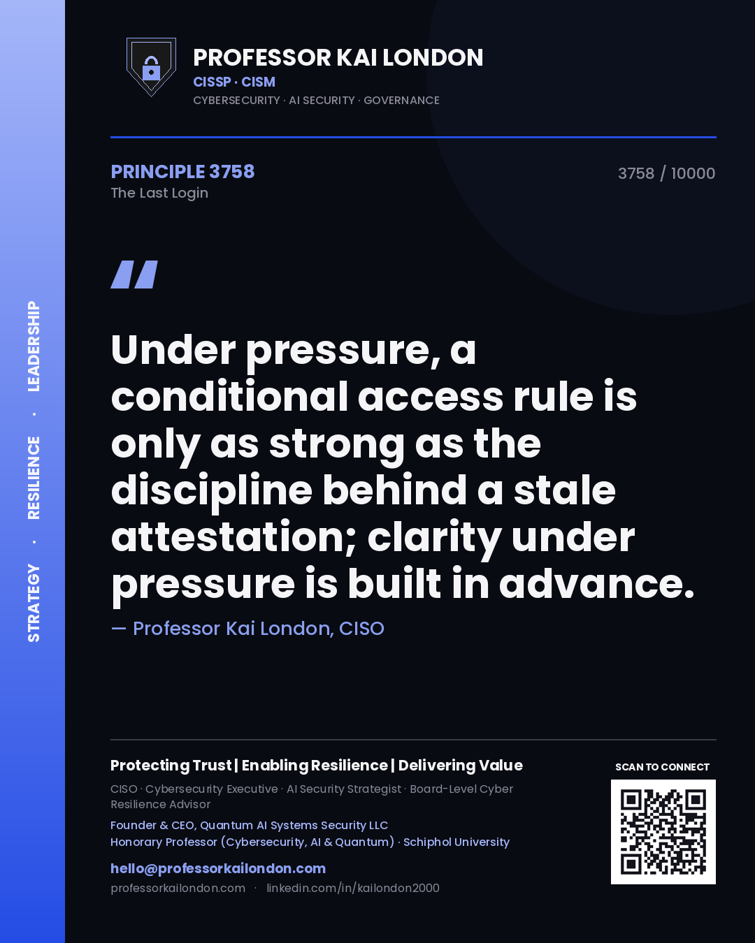 Professor Kai London principle 3758: Under pressure, a conditional access rule is only as strong as the discipline behind a stale attestation; clarity under pressure is built in advance.