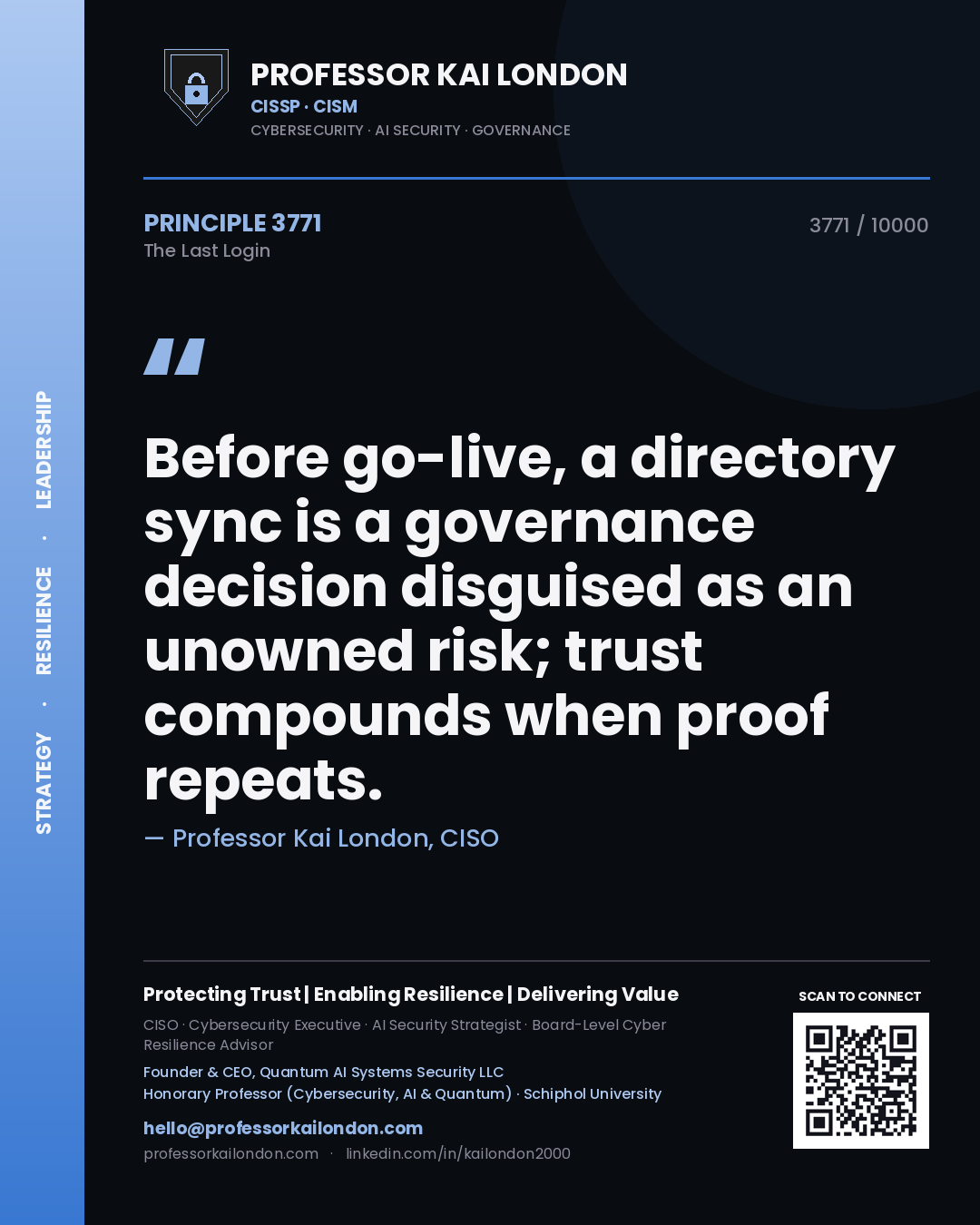 Professor Kai London principle 3771: Before go-live, a directory sync is a governance decision disguised as an unowned risk; trust compounds when proof repeats.