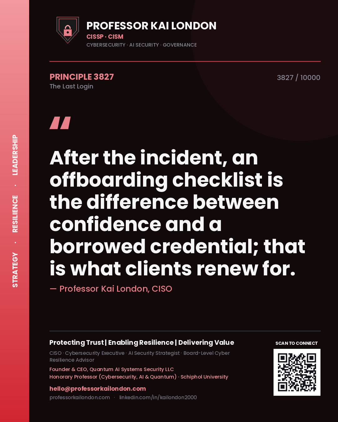 Quote card by Professor Kai London reading 'After the incident, an offboarding checklist is the difference between confidence and a borrowed credential; that is what clients renew for.'. From the book The Last Login.