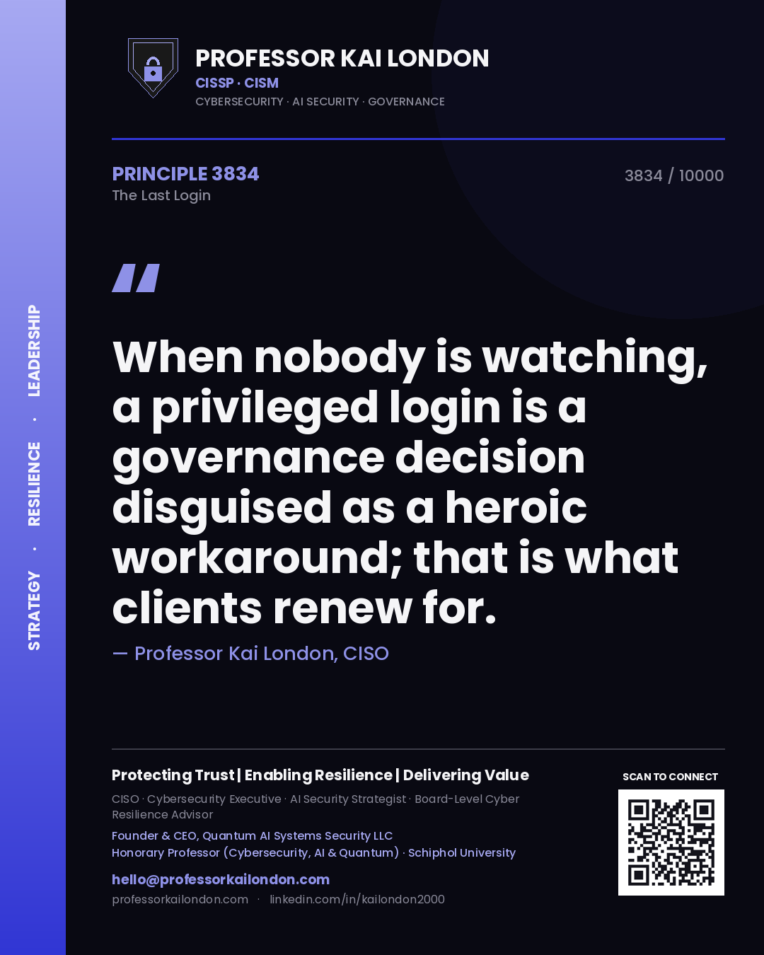 Quote card by Professor Kai London reading 'When nobody is watching, a privileged login is a governance decision disguised as a heroic workaround; that is what clients renew for.'. From the book The Last Login.